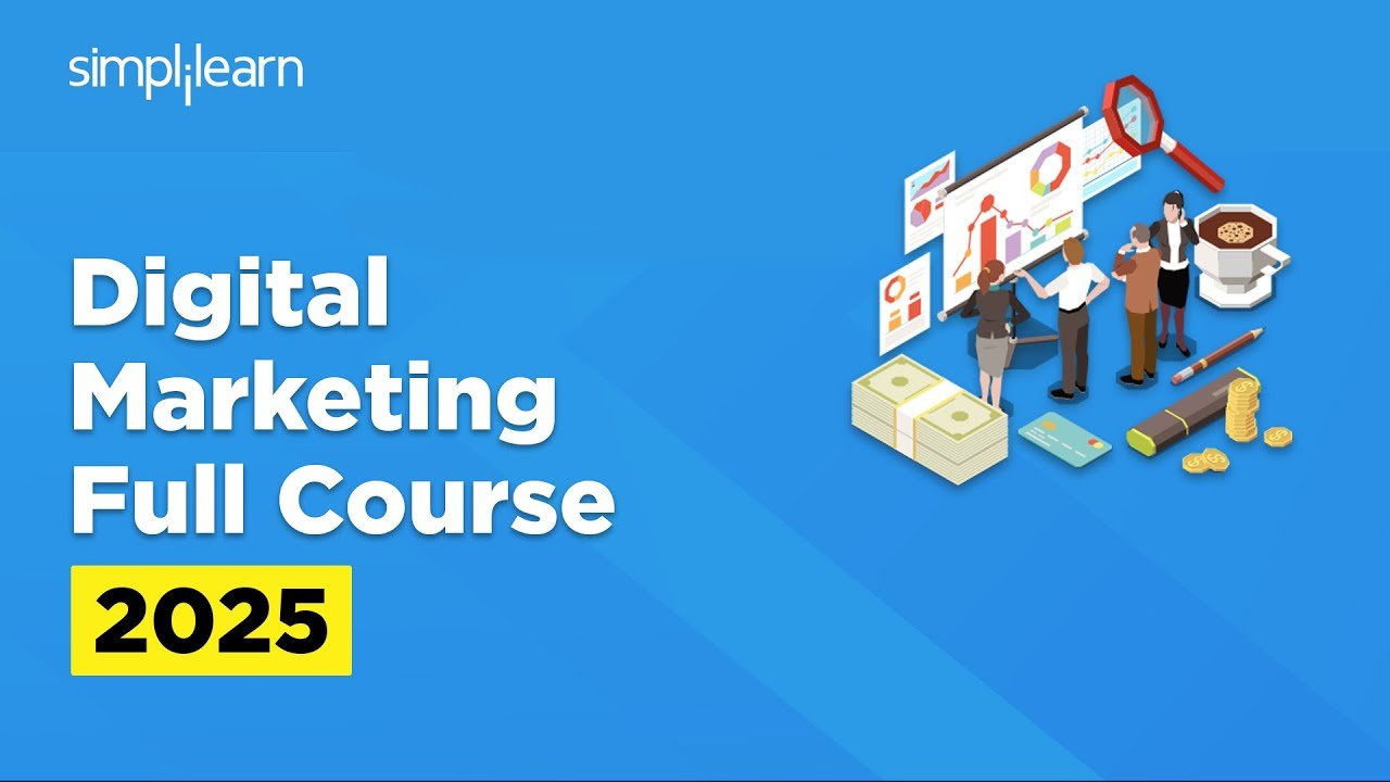 Digital Marketing Full Course 2025 Digital Marketing Tutorial For Beginners Simplilearn