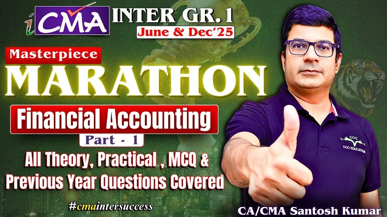 Financial Accounting Marathon | CMA Inter Gr-1 | June’25 & Dec’25 | By CA/CMA Santosh Kumar Sir
