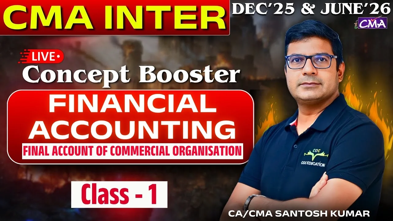 CMA Inter | Financial Accounting | Final Account of Commercial Organisation | CA/CMA Santosh Kumar