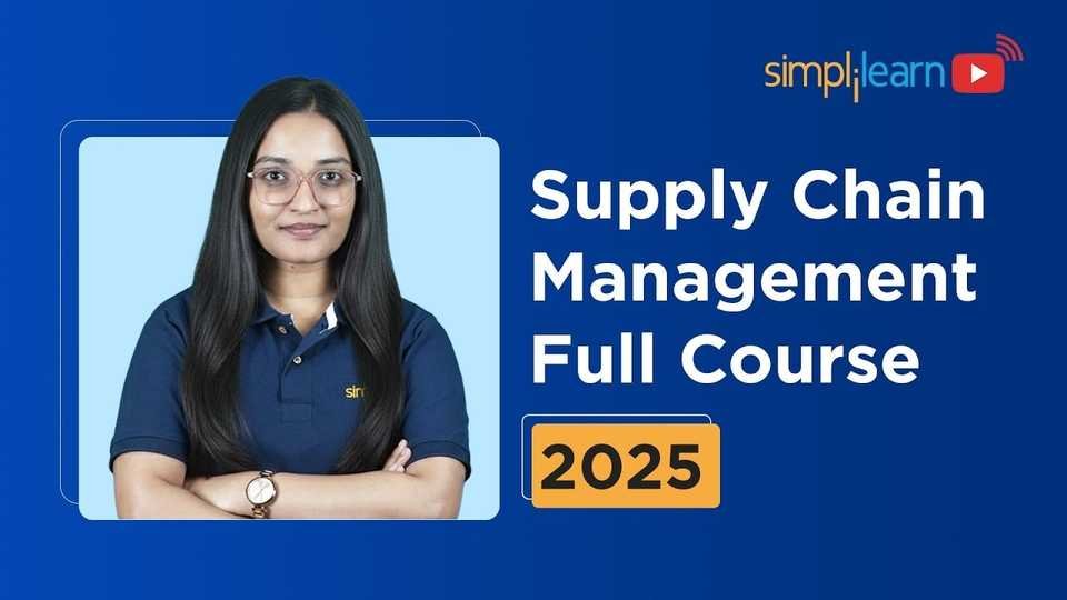 🇺🇸 Supply Chain Management Full Course 2025 | Digital Supply Chain Management Tutorial | Simplilearn
