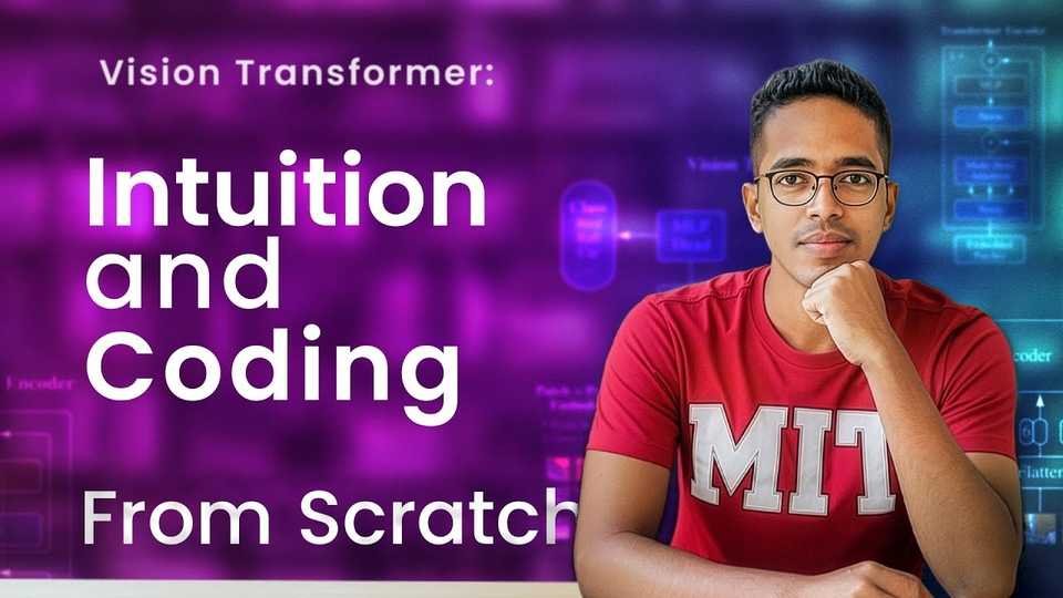 🇺🇸 Build Vision Transformer ViT From Scratch – Intuition and coding