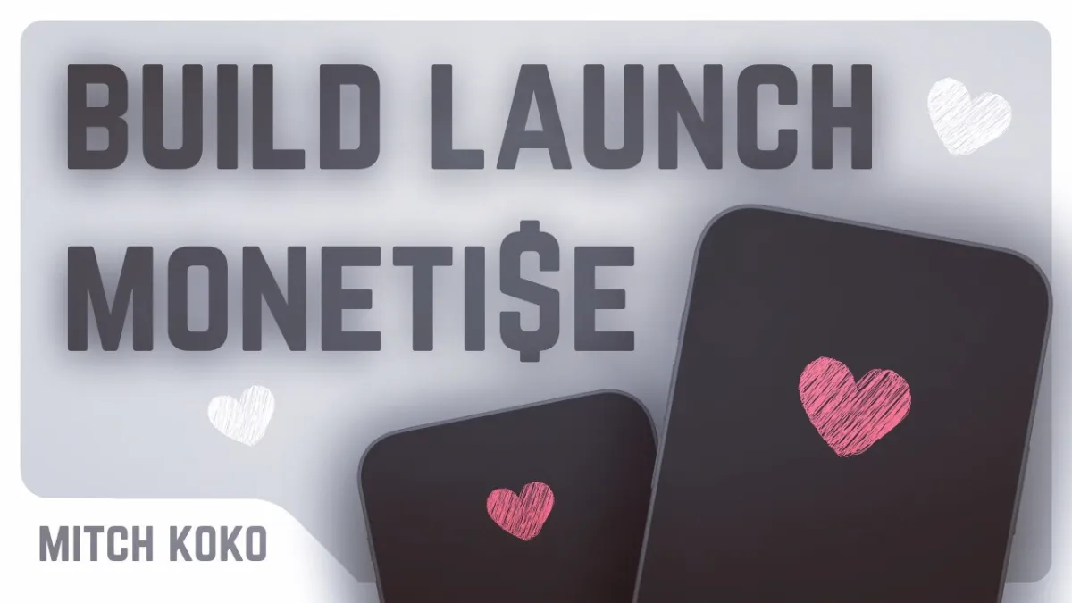 FULL Build, Launch & Monetise Apps Course